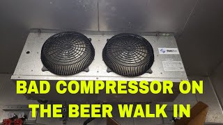 bad compressor on the beer walk in