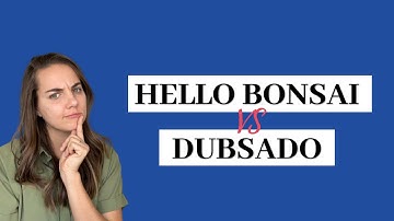 Hello Bonsai vs  Dubsado