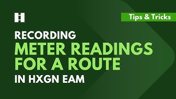 Recording Meter Readings for a Route in HxGN EAM | DigitalThinker Inc.