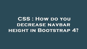 CSS : How do you decrease navbar height in Bootstrap 4?