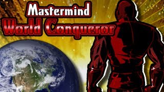 Conquering the World! Mastermind: World Conqueror