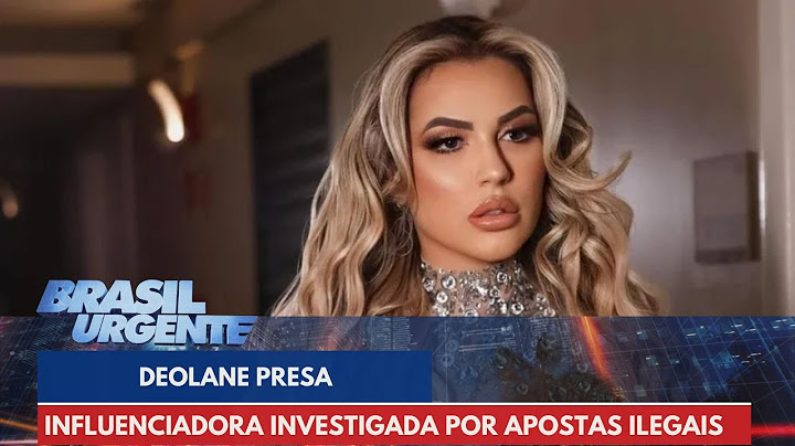 Deolane Bezerra é presa em operação que apura apostas ilegais | Brasil Urgente