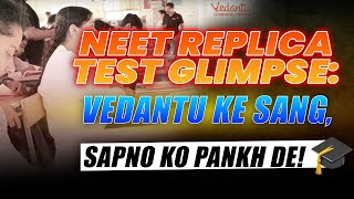 NEET Replica Test Glimpse: Vedantu Ke Sang, Sapno Ko Pankh De! 🎓