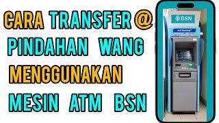 Cara transfer duit guna Mesin ATM BSN