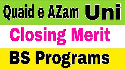 QAU Closing Merit 2022 BS Programs|Quaid e AZam Uni Expected Merit 2023 BS Programs|QAU Merit Lists