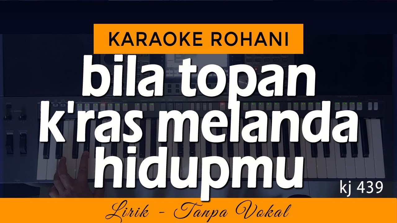 BILA TOPAN K'RAS MELANDA HIDUPMU - KJ 439 | Karaoke Lagu Rohani