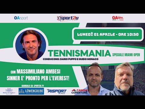 Sinner è pronto per l'Everest!: Massimiliano Ambesi a TennisMania Spec. Miami Open in LIVE il 01.04