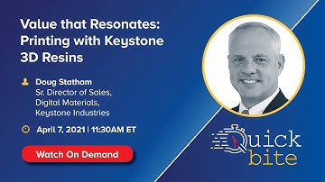 On-Demand Quick Bite: Value that Resonates - Printing with Keystone 3D Resins