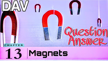 Magnets Chapter 13 Science DAV | question answer | Class 6