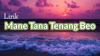 Lirik Lagu Manggarai Terbaru - Mane Tana Tenang Beo