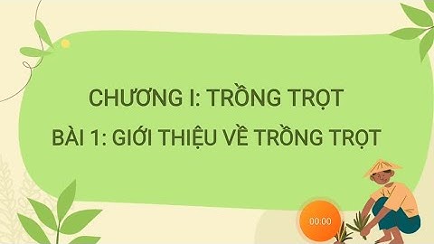 Công nghệ 7. Bài 1 : Giới thiệu về trồng trọt | KNTT