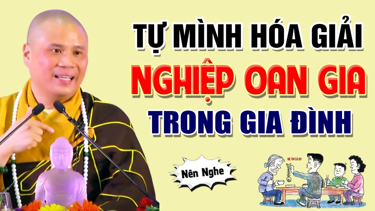 Tự Mình Hóa Giải NGHIỆP OAN GIA Trong Gia Đình (nên nghe 1 lần) | Thầy Thích Giác Nhàn