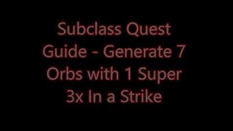 Subclass Quest - Generate 7 Orbs