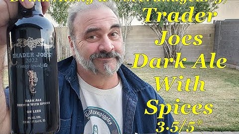 Drink Along 57 Trader Joes 2022 Vintage Belgian Style Spiced Ale 3.5/5