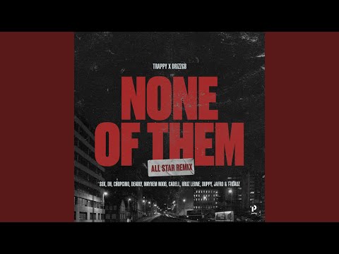 Trappy SelfSuccess, Mayhem Nodb, Drizz GB & Sox - None of Them AllStar Remix (feat. DHtheMC, Lil Choppa, Deadly R3al & Cadell)