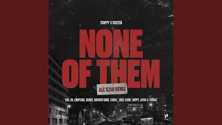 None of Them AllStar Remix (feat. DHtheMC, Lil Choppa, Deadly R3al & Cadell) - Trappy SelfSuccess, Mayhem Nodb, Drizz GB & Sox