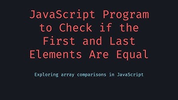 Checking Whether the First and Last Elements of an Array Are Equal