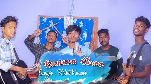 Kuwara chora/new song by Rohit kumar.