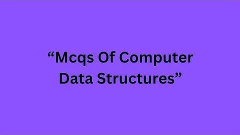 30+ Data Structure MCQs with Answers | CS Quiz for Exams & Interview
