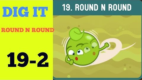 Dig it 19-2 (ROUND N ROUND ) Walkthrough or Solution