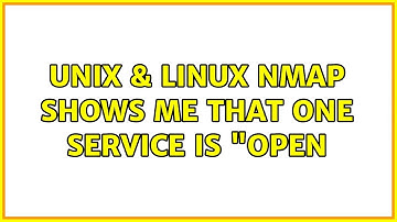 Unix & Linux: nmap shows me that one service is "open