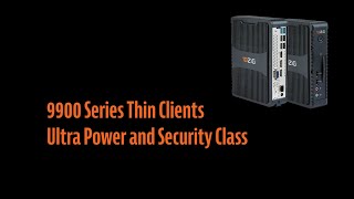 9900 series thin & zero client ultra power & security class