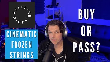 SPITFIRE AUDIO CINEMATIC FROZEN STRINGS - BUY OR PASS?