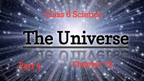 The Universe || Part 4 || Chapter 16 || Class 6 || Science || Maharashtra State Board