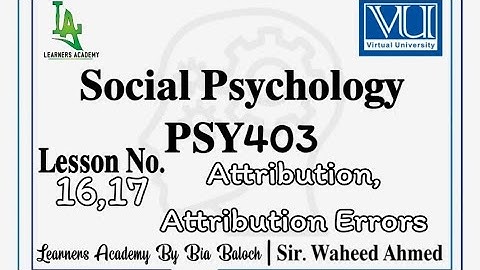 Social Psychology PSY403 VU |Lecture No. 16,17 | Learners Academy By Bia Baloch