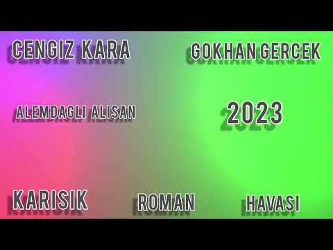 Cengiz KARA - GÖKHAN GERÇEK - ALEMDAĞLI ALİŞAN  2023  Roman havası