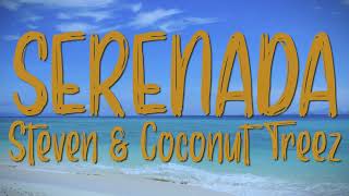 Steven U0026 Coconut Treez  Serenada  Lirik
