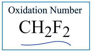 How to find the Oxidation Number for C in CH2F2     (Difluoromethane)