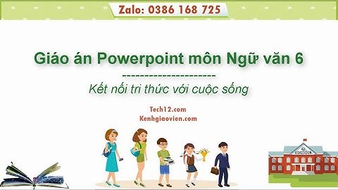 Giáo án powerpoint Ngữ văn 6 Kết nối tri thức | GA điện tử Ngữ văn 6 KNTT