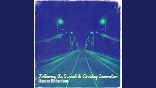 Following the Sunnah & Avoiding Innovation - Moosaa Richardson