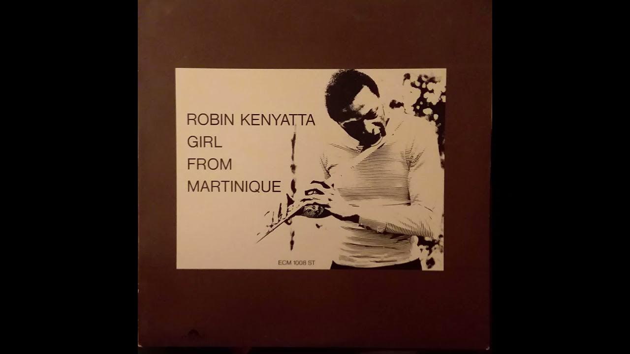 Robin Kenyatta Girl From Martinique YouTube