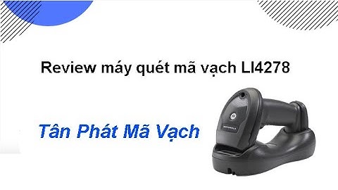 Review máy quét mã vạch ZEBRA LI4278
