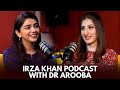 Irza khan podcast with dr arooba drarooba