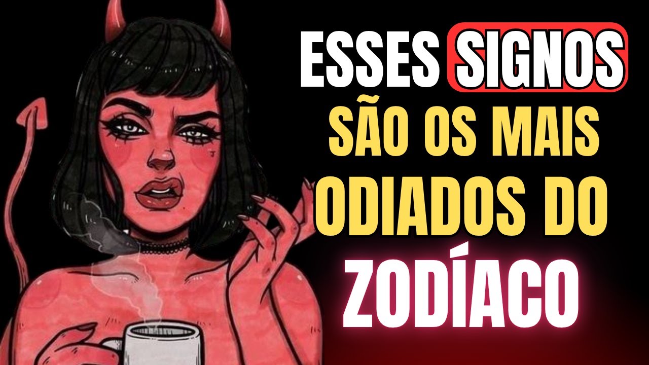 Os 5 Signos mais odiados do Zodíaco | Curiosidades da Astrologia - YouTube