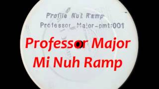 Professor Major - Mi Nuh Ramp