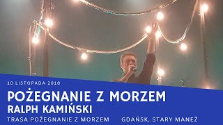 Ralph Kamiński - Pożegnanie z Morzem (Gdańsk; Pożegnanie z Morzem 10.11.18)