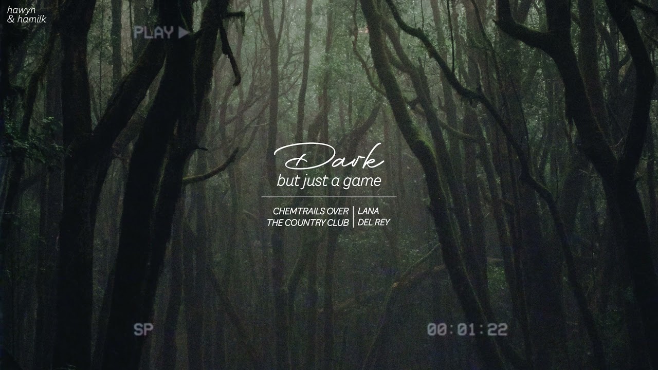 Dark But Just A Game Lyrics Vietsub/Lyrics • Lana Del Rey 'Dark But Just A Game' | Hawyn & Hamilk