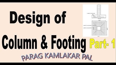 Design of Column and footing part- 1 by Parag Kamlakar Pal.