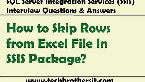 SSIS Interview Question - How to Skip Rows from Excel File In SSIS Package