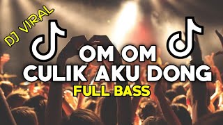 DJ FYP TIK-TOK OM OM CULIK AKU DONG FULLBASS - DJ MALBAR REMIX BASSGANGGA NEW 2024
