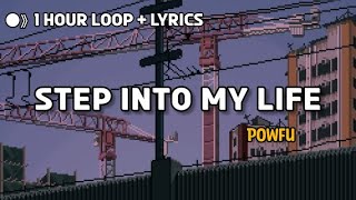 Powfu - step into my life (ft. sleep.ing) (Lyrics) // 1 HOUR LOOP