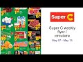 Super C weekly flyer / circulaire May 07 - May 13
