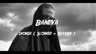 Baneva - IKONIK (Slowed + Reverb) Resimi