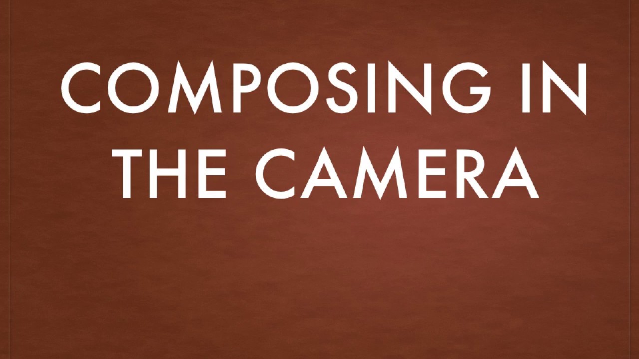 composing in camera - YouTube
