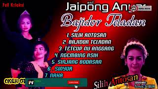KOLEKSI JAIPONG ANYAR BAJIDOR TELADAN | SILIH ANTOSAN OKEH GROUP
