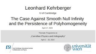 Leonhard Kehrberger - The Case Against Smooth Null Infinity and the Persistence of Polyhomogeneity